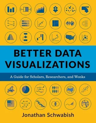 Bessere Datenvisualisierungen: Ein Leitfaden für Wissenschaftler, Forscher und Einsteiger - Better Data Visualizations: A Guide for Scholars, Researchers, and Wonks