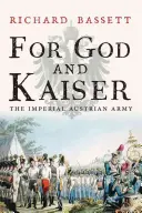 Für Gott und Kaiser: Die kaiserliche österreichische Armee, 1619-1918 - For God and Kaiser: The Imperial Austrian Army, 1619-1918