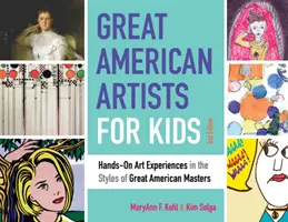 Große amerikanische Künstler für Kinder, 9: Praktische Kunsterfahrungen im Stil großer amerikanischer Meister - Great American Artists for Kids, 9: Hands-On Art Experiences in the Styles of Great American Masters