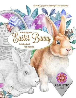 EASTER Egg and Easter bunny Malbuch für Erwachsene Realistische Graustufen-Malbücher für Erwachsene - EASTER Egg and Easter bunny coloring book for adults Realistic grayscale coloring books for adults