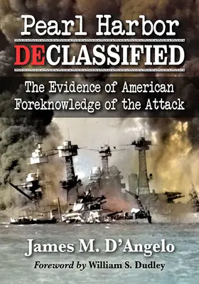 Pearl Harbor deklassiert: Die Beweise für das amerikanische Vorwissen über den Angriff - Pearl Harbor Declassified: The Evidence of American Foreknowledge of the Attack