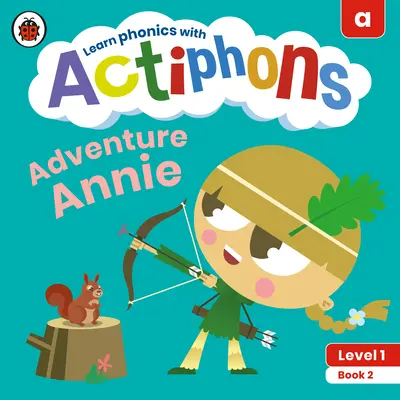 Actiphons Level 1 Buch 2 Abenteuer Annie: Phonetik lernen und aktiv werden mit Actiphons! - Actiphons Level 1 Book 2 Adventure Annie: Learn Phonics and Get Active with Actiphons!