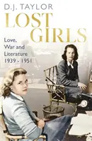 Verlorene Mädchen - Liebe, Krieg und Literatur: 1939-51 - Lost Girls - Love, War and Literature: 1939-51