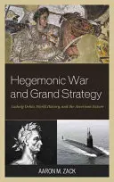 Hegemonialer Krieg und große Strategie: Ludwig Dehio, die Weltgeschichte und die amerikanische Zukunft - Hegemonic War and Grand Strategy: Ludwig Dehio, World History, and the American Future