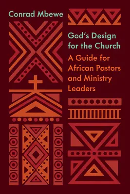 Gottes Plan für die Kirche: Ein Leitfaden für afrikanische Pastoren und Leiter von Gemeinden - God's Design for the Church: A Guide for African Pastors and Ministry Leaders
