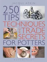 250 Tipps, Techniken und Geschäftsgeheimnisse für Töpfer - 250 Tips, Techniques and Trade Secrets for Potters