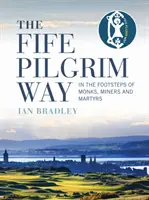 Der Fife Pilgrim Way: Auf den Spuren von Mönchen, Bergleuten und Märtyrern - The Fife Pilgrim Way: In the Footsteps of Monks, Miners and Martyrs