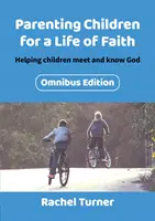 Kinder für ein Leben im Glauben erziehen: Kindern helfen, Gott zu begegnen und ihn kennenzulernen - Parenting Children for a Life of Faith: Helping children meet and know God