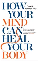 Wie Ihr Geist Ihren Körper heilen kann - How Your Mind Can Heal Your Body