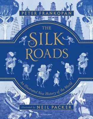 Die Seidenstraßen: Eine neue Geschichte der Welt - Illustrierte Ausgabe - The Silk Roads: A New History of the World - Illustrated Edition