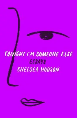 Heute Nacht bin ich jemand anderes: Aufsätze - Tonight I'm Someone Else: Essays