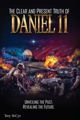 Die klare und gegenwärtige Wahrheit von Daniel 11: Enthüllung der Vergangenheit; Enthüllung der Zukunft. - The Clear and Present Truth of Daniel 11: Unveiling the past; Revealing the future.