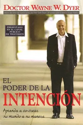 Die Macht der Intention: Aprenda a Co-Crear Su Mundo a Su Manera - El Poder de la Intencion: Aprenda a Co-Crear Su Mundo a Su Manera