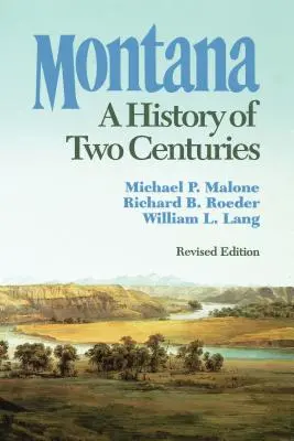 Montana: Eine Geschichte von zwei Jahrhunderten - Montana: A History of Two Centuries