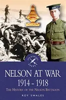 Nelson im Krieg 1914-1918: Die Geschichte des Nelson-Bataillons - Nelson at War 1914-1918: The History of the Nelson Battalion