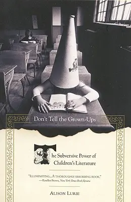 Erzähl's nicht den Erwachsenen: Die subversive Kraft der Kinderliteratur - Don't Tell the Grown-Ups: The Subversive Power of Children's Literature