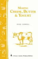 Käse, Butter und Joghurt herstellen: Storey Country Wisdom Bulletin A-57 - Making Cheese, Butter & Yogurt: Storey Country Wisdom Bulletin A-57