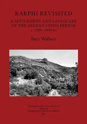 Karphi Revisited: Eine Siedlung und Landschaft aus der Zeit der Ägäischen Krise (1200-1000 v. Chr.) - Karphi Revisited: A Settlement and Landscape of the Aegean Crisis Period C. 1200-1000 BC