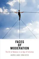 Gesichter der Mäßigung: Die Kunst des Gleichgewichts in einem Zeitalter der Extreme - Faces of Moderation: The Art of Balance in an Age of Extremes