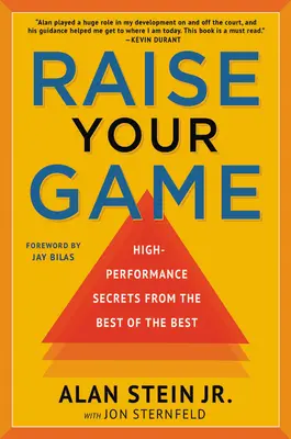 Raise Your Game: Hochleistungsgeheimnisse von den Besten der Besten - Raise Your Game: High-Performance Secrets from the Best of the Best