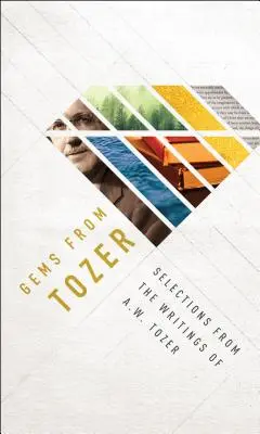 Edelsteine von Tozer: Auswahl aus den Schriften von A.W. Tozer - Gems from Tozer: Selections from the Writings of A.W. Tozer