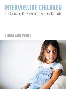 Die Befragung von Kindern: Die Wissenschaft der Konversation in forensischen Kontexten - Interviewing Children: The Science of Conversation in Forensic Contexts