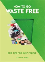 Müllfrei leben: Öko-Tipps für vielbeschäftigte Menschen - How to Go Waste Free: Eco Tips for Busy People