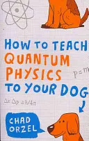 Wie man seinem Hund Quantenphysik beibringt - How to Teach Quantum Physics to Your Dog