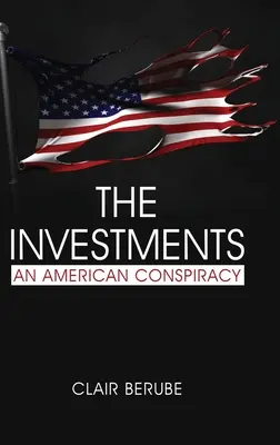 Die Investitionen: Eine amerikanische Verschwörung (hc) - The Investments: An American Conspiracy (hc)