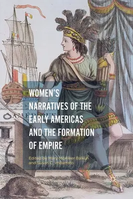 Frauenerzählungen der frühen Amerikas und die Entstehung des Imperiums - Women's Narratives of the Early Americas and the Formation of Empire