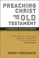Christus aus dem Alten Testament predigen: Eine zeitgenössische hermeneutische Methode - Preaching Christ from the Old Testament: A Contemporary Hermeneutical Method