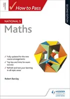 Wie man die Matheprüfung National 5 besteht, zweite Auflage - How to Pass National 5 Maths, Second Edition