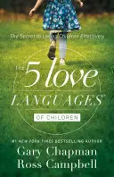 Die 5 Liebessprachen der Kinder: Das Geheimnis der effektiven Kinderliebe - The 5 Love Languages of Children: The Secret to Loving Children Effectively