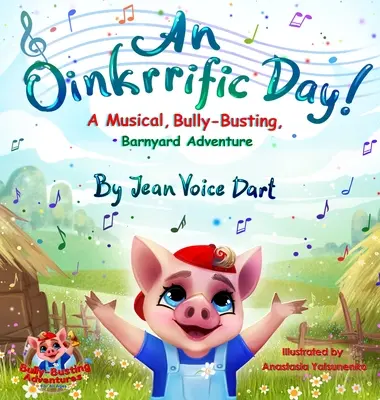 An Oinkrrific Day!: Ein musikalisches Abenteuer auf dem Bauernhof, bei dem es um Bully-Busting geht - An Oinkrrific Day!: A Musical, Bully-Busting, Barnyard Adventure