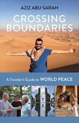 Grenzen überschreiten: Ein Reiseführer für den Weltfrieden - Crossing Boundaries: A Traveler's Guide to World Peace