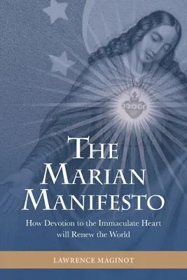 Das Marianische Manifest: Wie die Hingabe an das Unbefleckte Herz die Welt erneuern wird - The Marian Manifesto: How Devotion to the Immaculate Heart will Renew the World