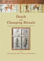 Tod und wechselnde Rituale: Funktion und Bedeutung in antiken Bestattungspraktiken - Death and Changing Rituals: Function and Meaning in Ancient Funerary Practices
