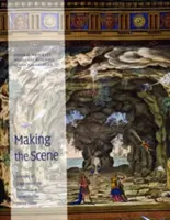 Die Inszenierung: Eine Geschichte der Bühnengestaltung und -technik in Europa und den Vereinigten Staaten - Making the Scene: A History of Stage Design and Technology in Europe and the United States