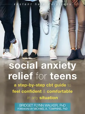 Soziale Ängste für Jugendliche lindern: Ein schrittweiser CBT-Leitfaden, um sich in jeder Situation sicher und wohl zu fühlen - Social Anxiety Relief for Teens: A Step-By-Step CBT Guide to Feel Confident and Comfortable in Any Situation