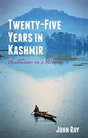 Fünfundzwanzig Jahre in Kaschmir - Schulleiter auf Mission - Twenty-Five Years in Kashmir - Headmaster on a Mission