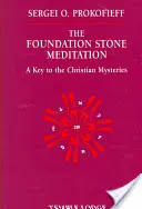 Die Grundsteinmeditation: Ein Schlüssel zu den christlichen Mysterien - The Foundation Stone Meditation: A Key to the Christian Mysteries