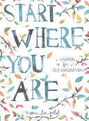 Start Where You Are - Ein Tagebuch zur Selbsterkundung - Start Where You Are - A Journal for Self-Exploration