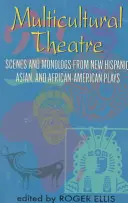 Multikulturelles Theater - Band 1: Duett-Szenen und Monologe aus neuen hispanischen, asiatischen und afroamerikanischen Stücken - Multicultural Theatre--Volume 1: Duet Scenes and Monologues from New Hispanic-, Asian-, and African-American Plays