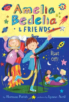 Amelia Bedelia & Freunde #6: Amelia Bedelia & Freunde starten durch - Amelia Bedelia & Friends #6: Amelia Bedelia & Friends Blast Off