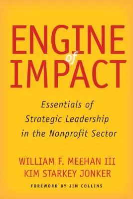 Motor der Wirkung: Grundlagen der strategischen Führung im gemeinnützigen Sektor - Engine of Impact: Essentials of Strategic Leadership in the Nonprofit Sector