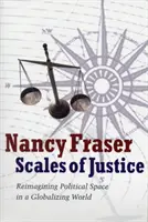 Waage der Gerechtigkeit - Neukonzeption des politischen Raums in einer sich globalisierenden Welt - Scales of Justice - Reimagining Political Space in a Globalizing World