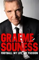Graeme Souness - Fußball: Mein Leben, meine Leidenschaft - Graeme Souness - Football: My Life, My Passion