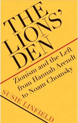 Die Höhle der Löwen: Zionismus und die Linke von Hannah Arendt bis Noam Chomsky - The Lions' Den: Zionism and the Left from Hannah Arendt to Noam Chomsky