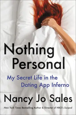 Nichts Persönliches: Mein geheimes Leben im Dating-App-Inferno - Nothing Personal: My Secret Life in the Dating App Inferno