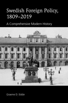 Schwedische Außenpolitik, 1809-2019: Eine umfassende moderne Geschichte - Swedish Foreign Policy, 1809-2019: A Comprehensive Modern History